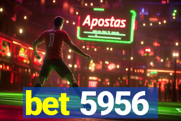 bet 5956